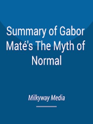 cover image of Summary of Gabor Maté's the Myth of Normal